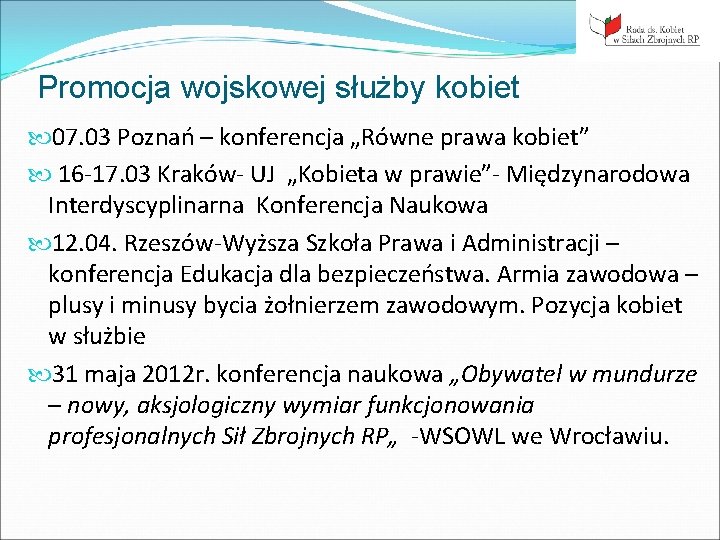 Promocja wojskowej służby kobiet 07. 03 Poznań – konferencja „Równe prawa kobiet” 16 -17.