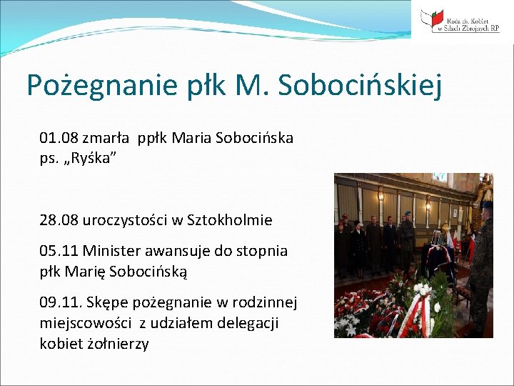 Pożegnanie płk M. Sobocińskiej 01. 08 zmarła ppłk Maria Sobocińska ps. „Ryśka” 28. 08