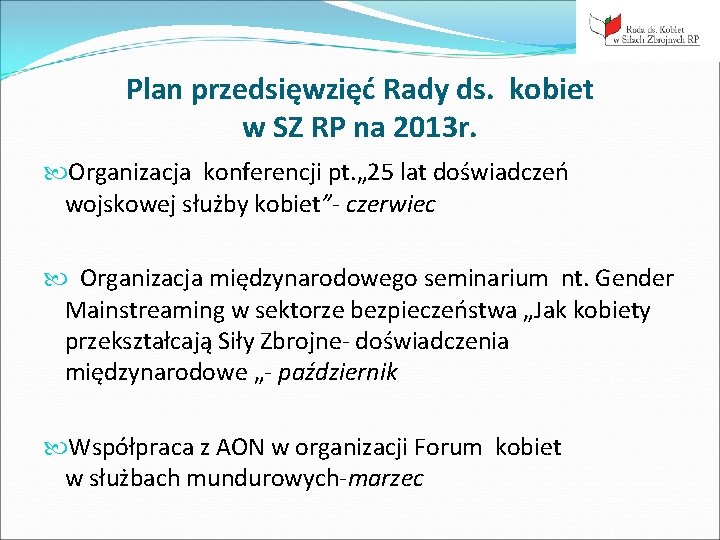 Plan przedsięwzięć Rady ds. kobiet w SZ RP na 2013 r. Organizacja konferencji pt.