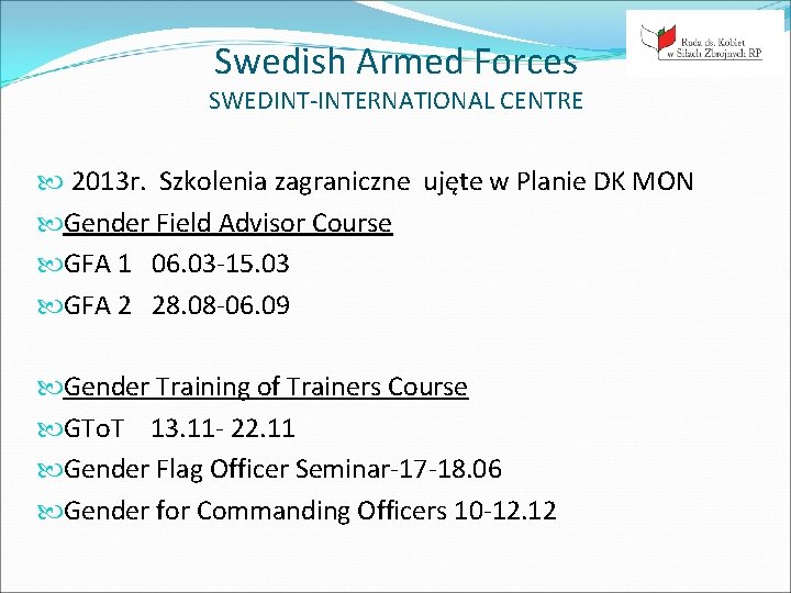 Swedish Armed Forces SWEDINT-INTERNATIONAL CENTRE 2013 r. Szkolenia zagraniczne ujęte w Planie DK MON