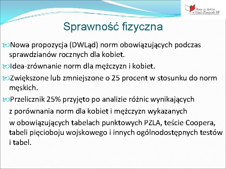 Sprawność fizyczna Nowa propozycja (DWLąd) norm obowiązujących podczas sprawdzianów rocznych dla kobiet. Idea-zrównanie norm