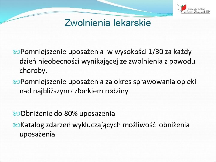 Zwolnienia lekarskie Pomniejszenie uposażenia w wysokości 1/30 za każdy dzień nieobecności wynikającej ze zwolnienia