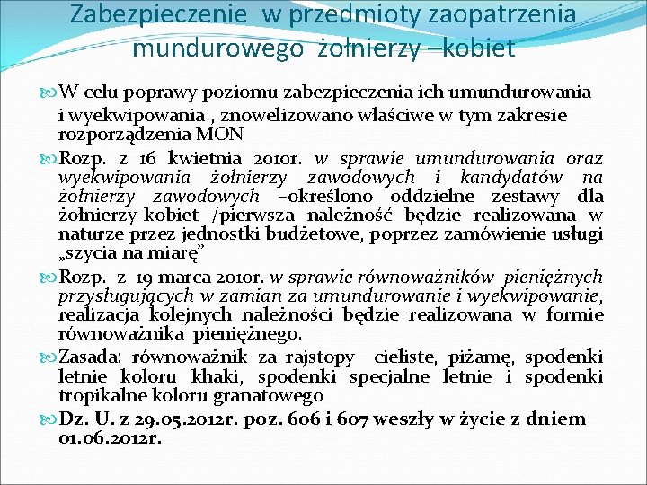 Zabezpieczenie w przedmioty zaopatrzenia mundurowego żołnierzy –kobiet W celu poprawy poziomu zabezpieczenia ich umundurowania