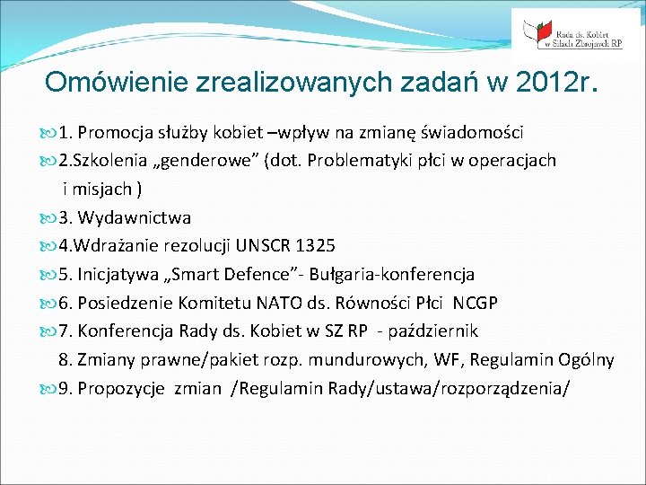 Omówienie zrealizowanych zadań w 2012 r. 1. Promocja służby kobiet –wpływ na zmianę świadomości