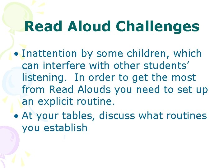 Read Aloud Challenges • Inattention by some children, which can interfere with other students’