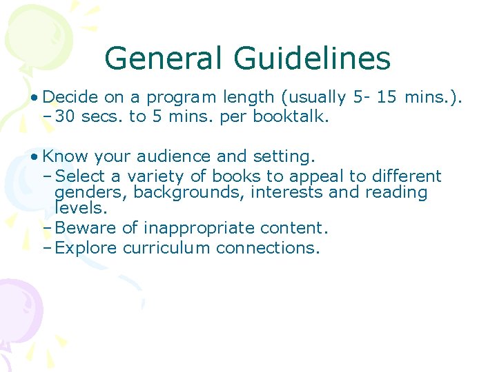 General Guidelines • Decide on a program length (usually 5 - 15 mins. ).