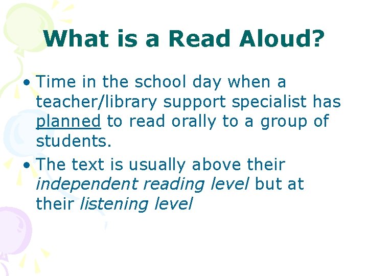 What is a Read Aloud? • Time in the school day when a teacher/library