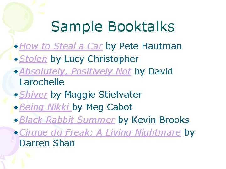 Sample Booktalks • How to Steal a Car by Pete Hautman • Stolen by