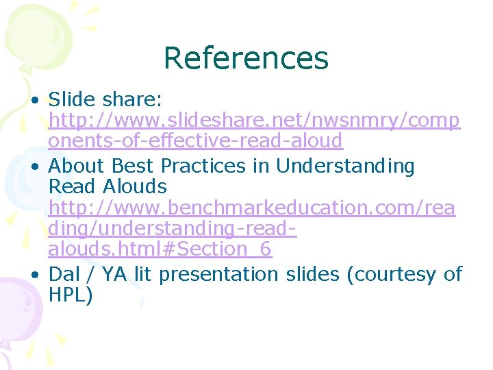 References • Slide share: http: //www. slideshare. net/nwsnmry/comp onents-of-effective-read-aloud • About Best Practices in