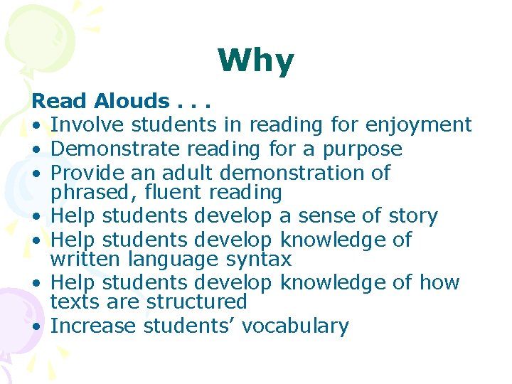 Why Read Alouds. . . • Involve students in reading for enjoyment • Demonstrate