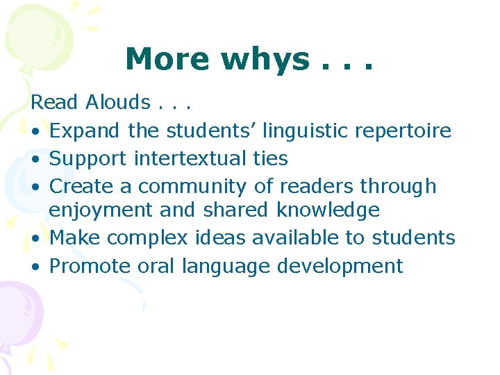 More whys. . . Read Alouds. . . • Expand the students’ linguistic repertoire