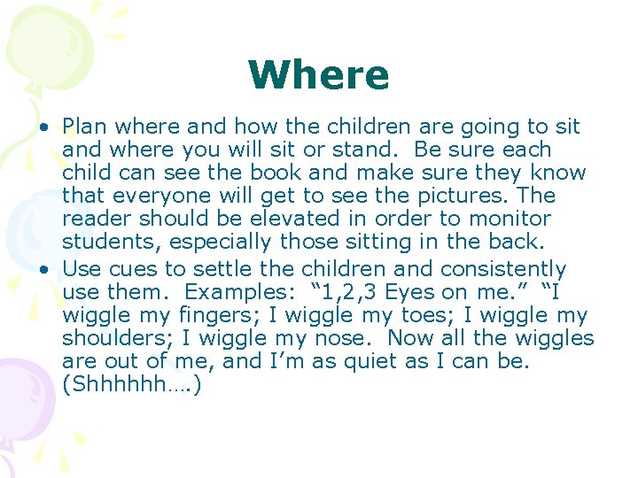 Where • Plan where and how the children are going to sit and where