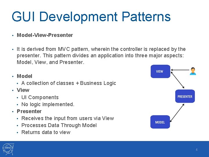 GUI Development Patterns • Model-View-Presenter • It is derived from MVC pattern, wherein the