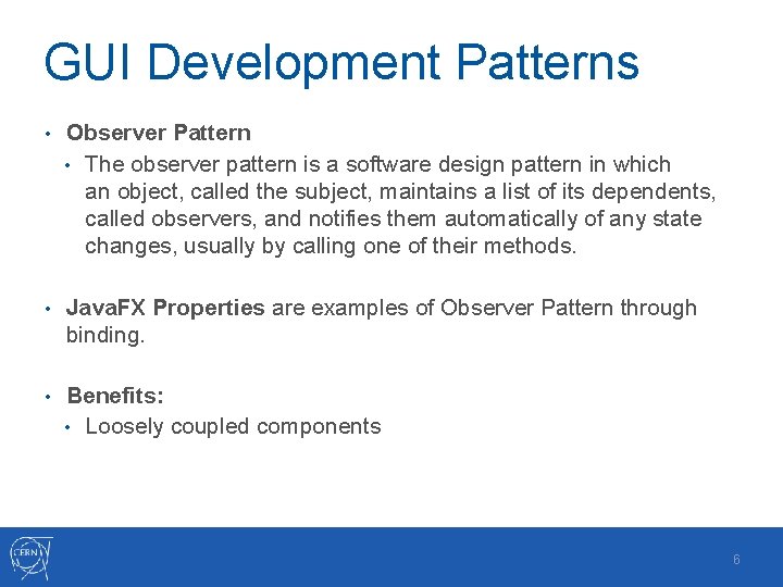 GUI Development Patterns • Observer Pattern • The observer pattern is a software design