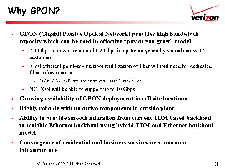 Why GPON? § GPON (Gigabit Passive Optical Network) provides high bandwidth capacity which can