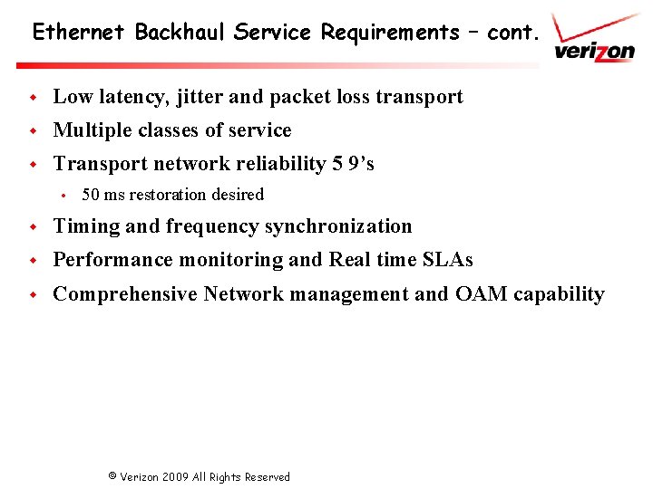 Ethernet Backhaul Service Requirements – cont. w Low latency, jitter and packet loss transport