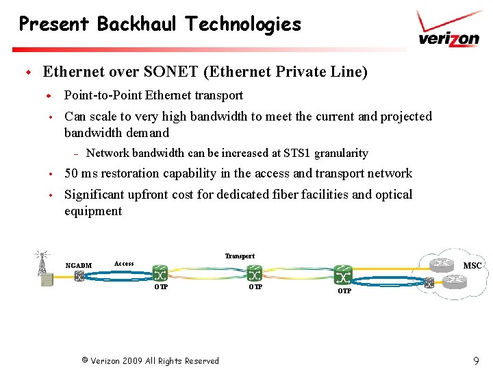 Present Backhaul Technologies w Ethernet over SONET (Ethernet Private Line) w Point-to-Point Ethernet transport