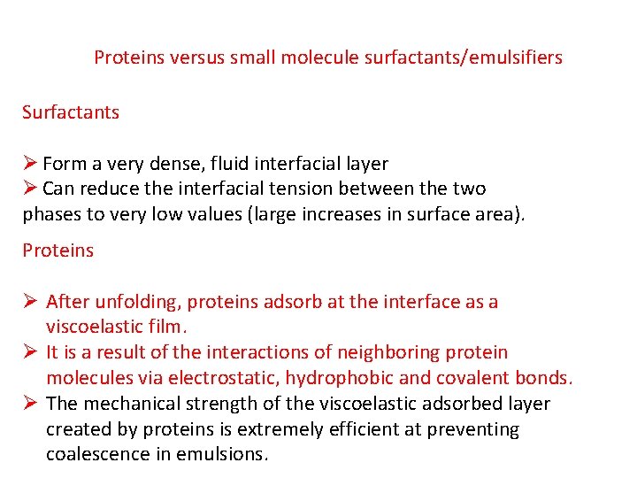 Proteins versus small molecule surfactants/emulsifiers Surfactants Ø Form a very dense, fluid interfacial layer