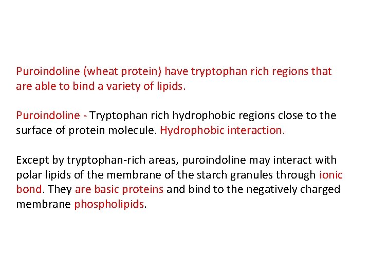 Puroindoline (wheat protein) have tryptophan rich regions that are able to bind a variety