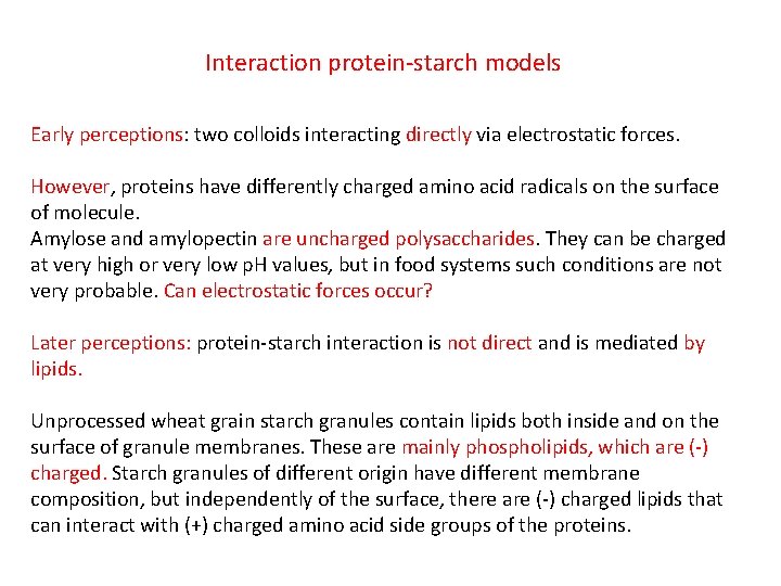 Interaction protein-starch models Early perceptions: two colloids interacting directly via electrostatic forces. However, proteins