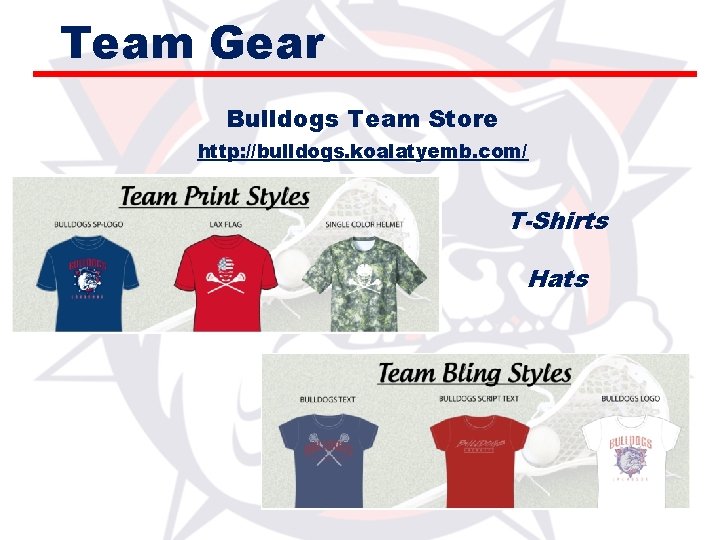 Team Gear Bulldogs Team Store http: //bulldogs. koalatyemb. com/ T-Shirts Hats 