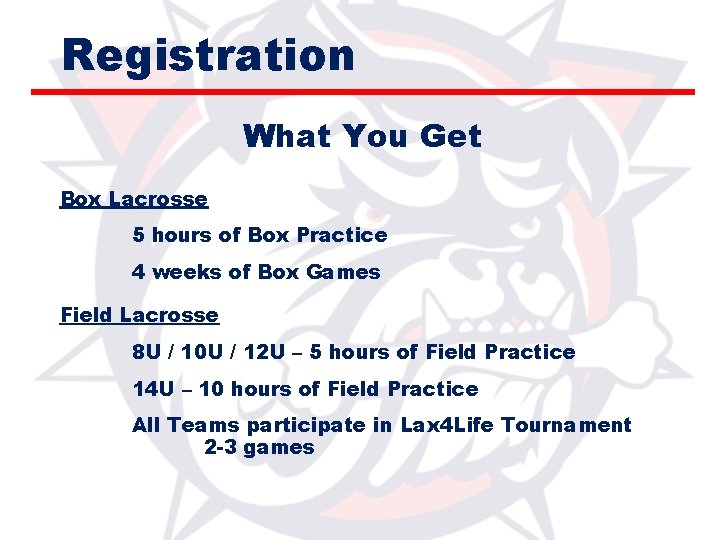 Registration What You Get Box Lacrosse 5 hours of Box Practice 4 weeks of