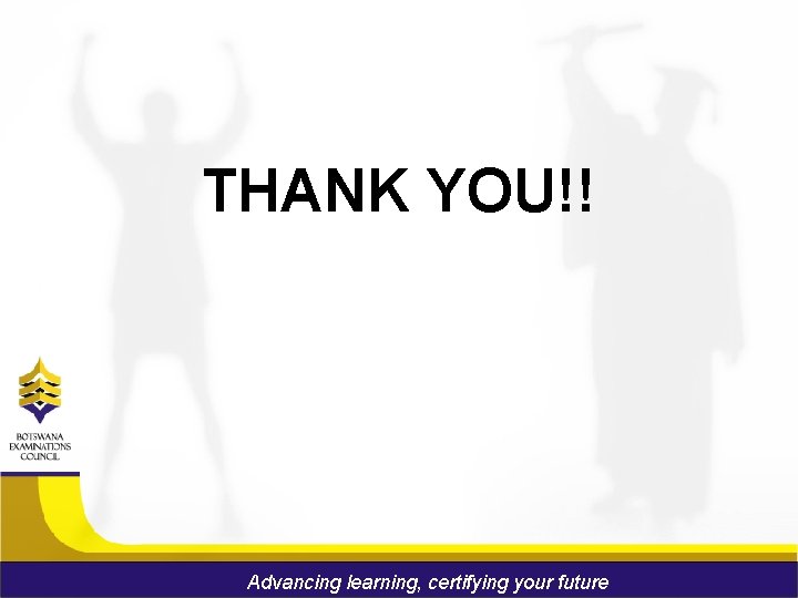 THANK YOU!! Advancing learning, certifying your future 