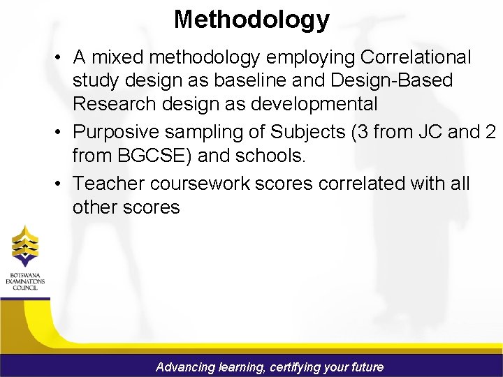 Methodology • A mixed methodology employing Correlational study design as baseline and Design-Based Research