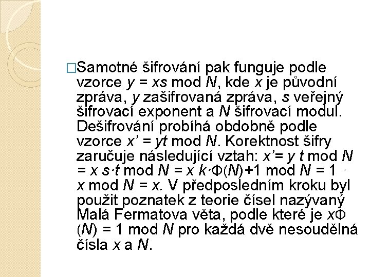 �Samotné šifrování pak funguje podle vzorce y = xs mod N, kde x je