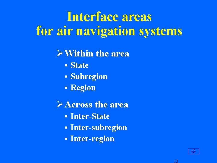 Interface areas for air navigation systems Ø Within the area State § Subregion §