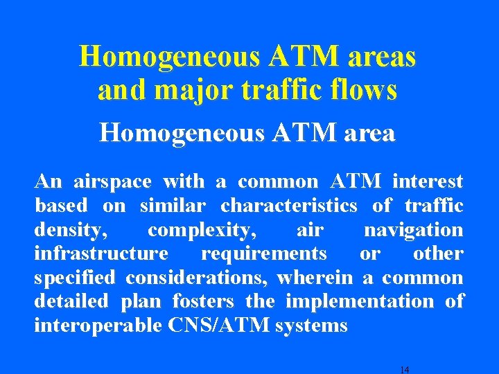 Homogeneous ATM areas and major traffic flows Homogeneous ATM area An airspace with a