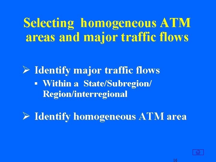 Selecting homogeneous ATM areas and major traffic flows Ø Identify major traffic flows §