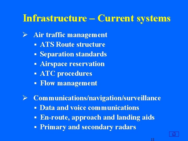 Infrastructure – Current systems Ø Air traffic management § ATS Route structure § Separation