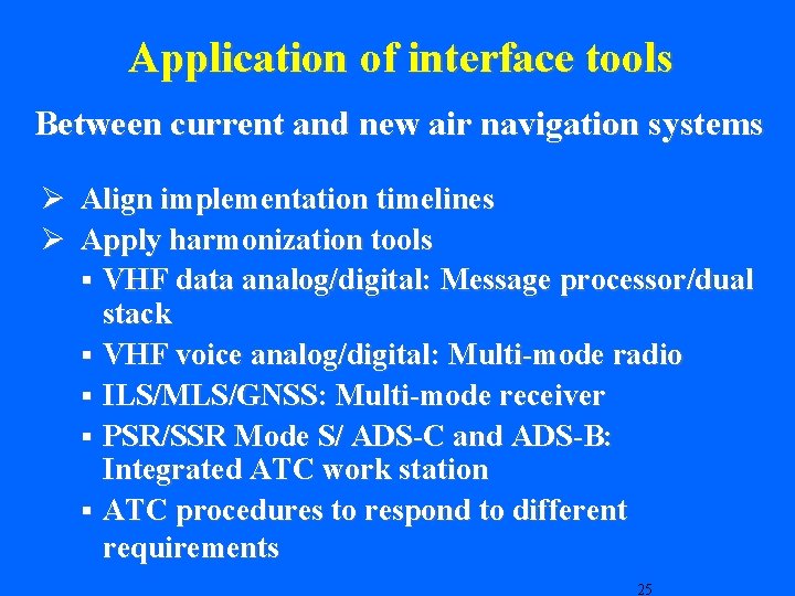 Application of interface tools Between current and new air navigation systems Ø Align implementation