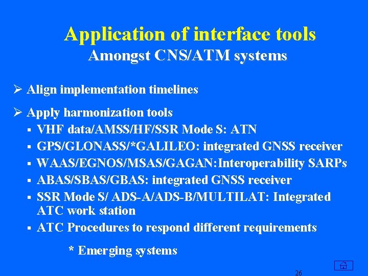 Application of interface tools Amongst CNS/ATM systems Ø Align implementation timelines Ø Apply harmonization