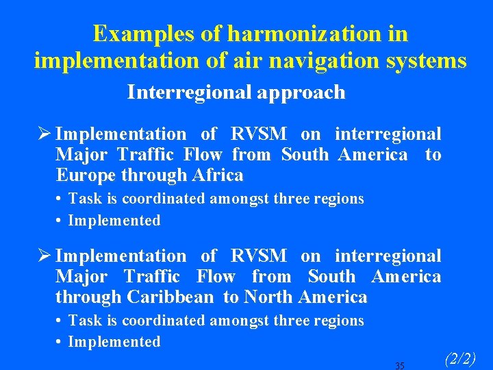 Examples of harmonization in implementation of air navigation systems Interregional approach Ø Implementation of