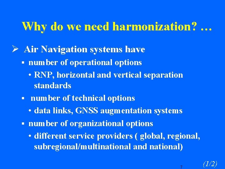 Why do we need harmonization? … Ø Air Navigation systems have number of operational