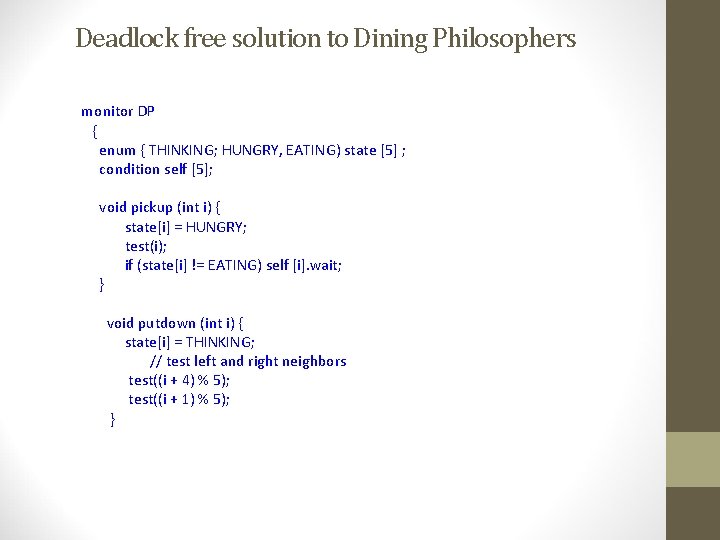 Deadlock free solution to Dining Philosophers monitor DP { enum { THINKING; HUNGRY, EATING)