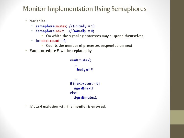 Monitor Implementation Using Semaphores • Variables • semaphore mutex; // (initially = 1) •