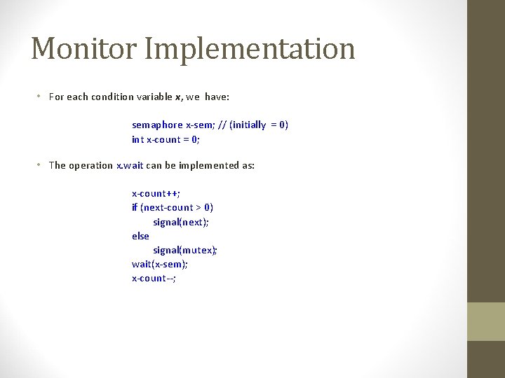 Monitor Implementation • For each condition variable x, we have: semaphore x-sem; // (initially