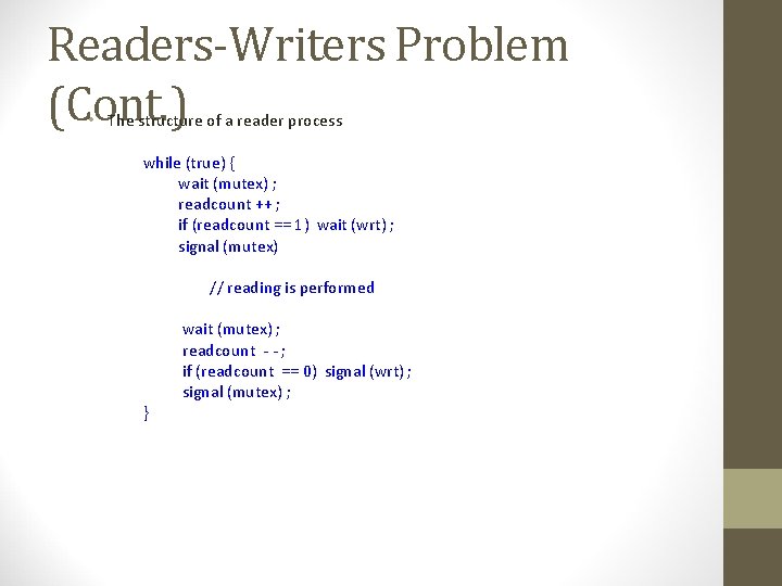Readers-Writers Problem (Cont. ) • The structure of a reader process while (true) {