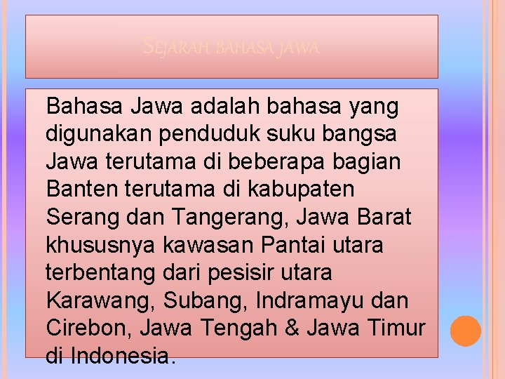 SEJARAH BAHASA JAWA Bahasa Jawa adalah bahasa yang digunakan penduduk suku bangsa Jawa terutama