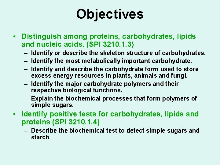 Objectives • Distinguish among proteins, carbohydrates, lipids and nucleic acids. (SPI 3210. 1. 3)