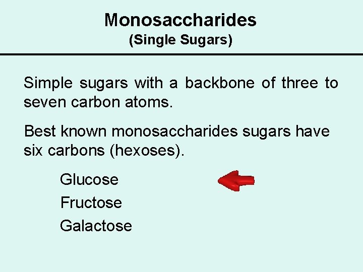 Monosaccharides (Single Sugars) Simple sugars with a backbone of three to seven carbon atoms.