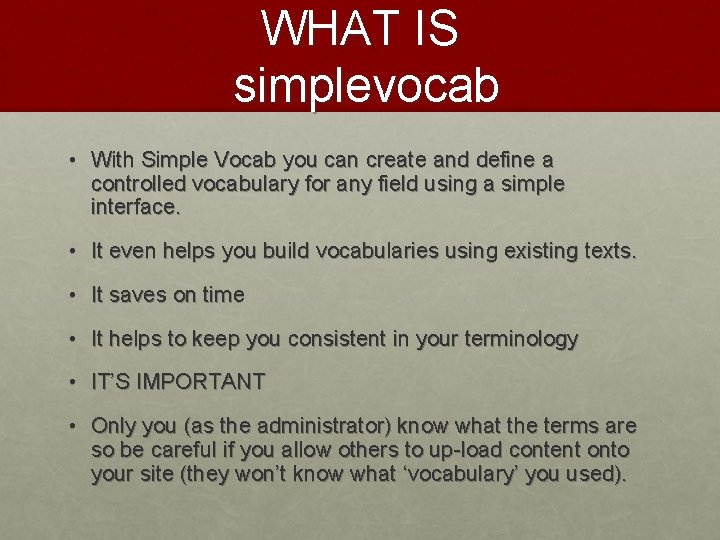 WHAT IS simplevocab • With Simple Vocab you can create and define a controlled