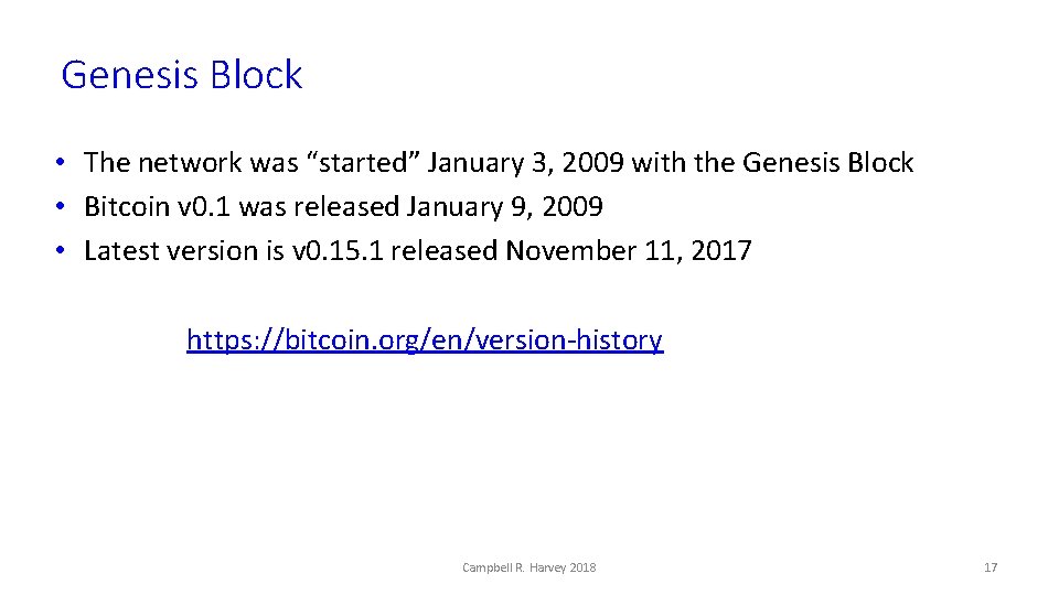 Genesis Block • The network was “started” January 3, 2009 with the Genesis Block