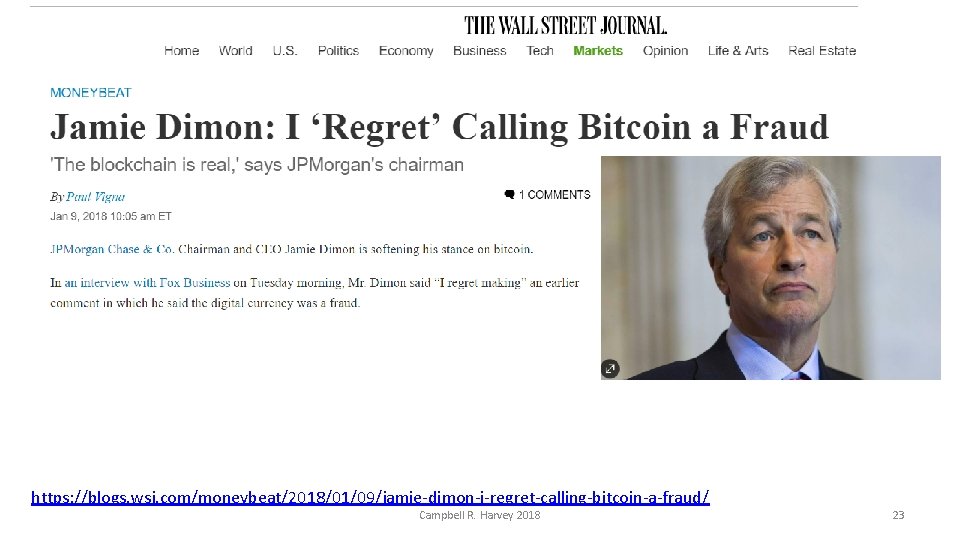 https: //blogs. wsj. com/moneybeat/2018/01/09/jamie-dimon-i-regret-calling-bitcoin-a-fraud/ Campbell R. Harvey 2018 23 