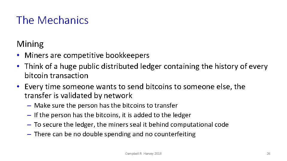 The Mechanics Mining • Miners are competitive bookkeepers • Think of a huge public
