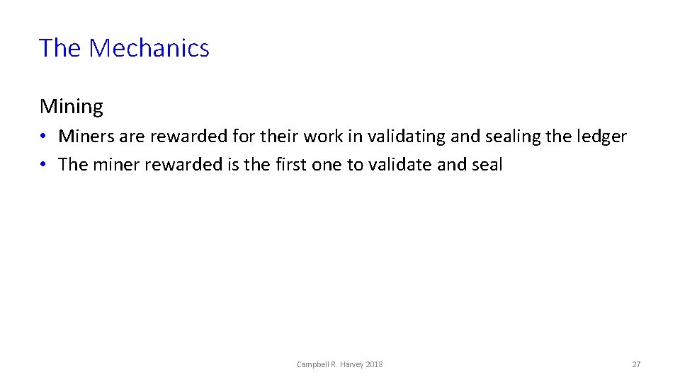 The Mechanics Mining • Miners are rewarded for their work in validating and sealing