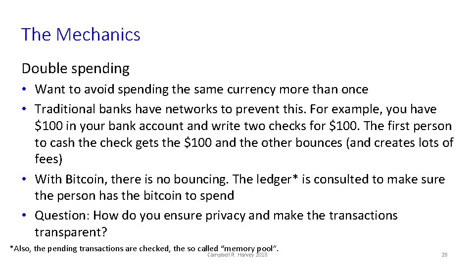 The Mechanics Double spending • Want to avoid spending the same currency more than